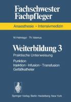 Weiterbildung 3: Praktische Unterweisung, Punktion, Injektion, Infusion, Transfusion, Gefaakatheter 3540077235 Book Cover