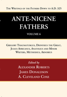 Ante-Nicene Fathers: translations of the writings of the Fathers down to A.D. 325 Volume 6 1246735237 Book Cover