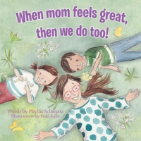 When Mom Feels Great, Then We Do Too! B0B5JZTQZQ Book Cover