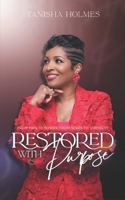 Restored With Purpose: From Pain to Power, From Scars to Strength B0G4QZGXX3 Book Cover