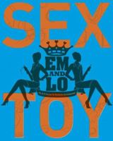 Em & Lo's Sex Toy: An A-Z Guide to Bedside Accessories 0811852830 Book Cover