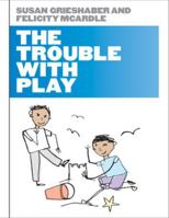 The Trouble with Play 0335237916 Book Cover