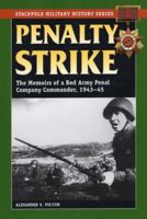 Penalty Strike: The Memoirs of a Red Army Penal Company Commander 1943-45 0811735990 Book Cover
