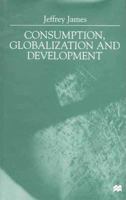 Consumption, Globalization & Development 0333772660 Book Cover