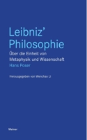 Leibniz' Philosophie: Über die Einheit von Metaphysik und Wissenschaft 3787340947 Book Cover