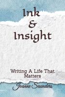 Ink & Insight: Writing A Life That Matters B0FRYZZ5T1 Book Cover
