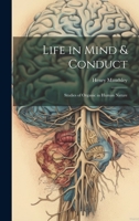 Life in Mind & Conduct: Studies of Organic in Human Nature 1022517244 Book Cover