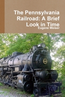 The Pennsylvania Railroad: A Brief Look in Time 1300640782 Book Cover