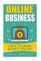 Online Business - How To Make Money Online 154047559X Book Cover