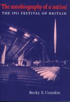 The Autobiography of a Nation: The 1951 Festival of Britain 0719060605 Book Cover