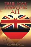 True Love Conquers All 1528936035 Book Cover