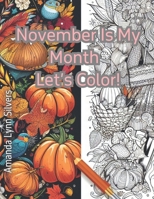 November is My Month, Let's Color!: A delectable selection of seasonal delights for the casual November lovers. B0CMJFZV2C Book Cover