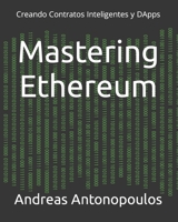 Mastering Ethereum: Creando Contratos Inteligentes y DApps B0BQ9NTQ6X Book Cover