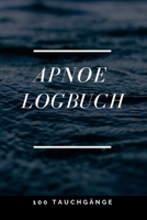 Apnoe Logbuch: Logbuch Für 100 Tauchgänge B083XTH656 Book Cover