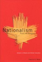 Nationalism from the Margins: Italians in Alberta and British Columbia 0773523707 Book Cover