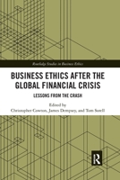 Business Ethics After the Global Financial Crisis: Lessons from the Crash 0367786885 Book Cover