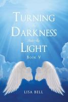 Turning the Darkness into the Light 1947825100 Book Cover