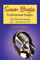 Susan Boyle, Professional Singer: The Third Six Months 1257078690 Book Cover