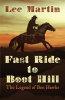 Fast Ride to Boot Hill: The Legend of Ben Hawks 195238009X Book Cover