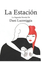 La Estación: La Segunda Novela De Dani Luceniggia B09TMWK58Z Book Cover