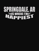 Springdale AR Is Where I'm Happiest: College Ruled Composition Notebook 1083084453 Book Cover