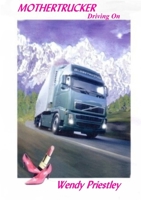 Mothertrucker - Driving On 1471023907 Book Cover