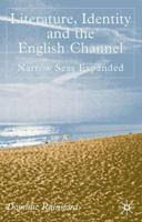 Literature, Identity and the English Channel: Narrow Seas Expanded 0333773896 Book Cover