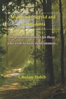 Mysterious Seyyid and his Students: Inspirational stories for those who wish to taste righteousness 1733028404 Book Cover