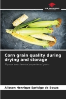 Corn grain quality during drying and storage 6207265556 Book Cover