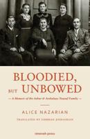 Bloodied, But Unbowed: A Memoir of the Ashur & Arshaluys Yousuf Family 9198410199 Book Cover
