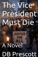 The Vice President Must Die B0GR67QR9R Book Cover
