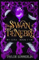 The Swan of Tenebre: Luna- Book 01 1735964549 Book Cover