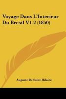 Voyage Dans L'Interieur Du Bresil V1-2 (1850) 116767734X Book Cover