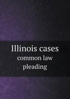 Illinois Cases Common Law Pleading 5518567022 Book Cover