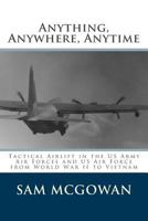 Anything, Anywhere, Anytime: Tactical Airlift in the US Army Air Forces and US Air Force from World War II to Vietnam 1979171270 Book Cover