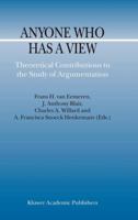 Anyone Who Has a View: Theoretical Contributions to the Study of Argumentation (Argumentation Library) 1402014554 Book Cover