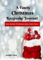 A Family Christmas Keepsake Journal: A Guided Holiday Memory Book to Capture Traditions, Stories, and Family Christmas Magic B0G427DLVJ Book Cover