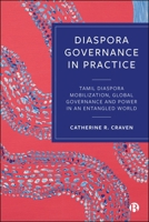 Diaspora Governance in Practice: Tamil Diaspora Mobilization, Global Governance and Power in an Entangled World 1529254337 Book Cover
