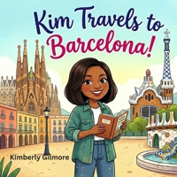 Kim Travels to Barcelona! B0H7BYXPBG Book Cover