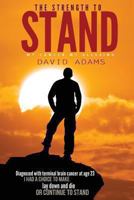 The Strength To Stand: My Cancer My Blessing 149293321X Book Cover