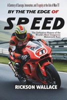 By the Edge of Speed: A Century of Courage, Innovation, and Tragedy at the Isle of Man TT: The Definitive History of the World’s Most Dangerous Motorcycle Race B0FDGJSZQ9 Book Cover