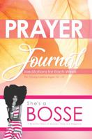 She's a BOSSE Prayer Journal: Meditations for Each Week 1955544085 Book Cover