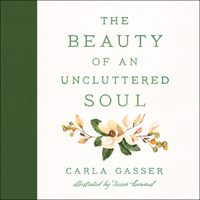 The Beauty of an Uncluttered Soul: Allowing God's Spirit to Transform You from the Inside Out 0764235184 Book Cover