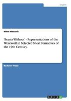 'Beasts Without' - Representations of the Werewolf in Selected Short Narratives of the 19th Century 3640642104 Book Cover