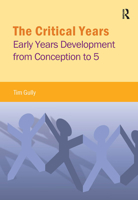 The Critical Years: Early Years Development from Conception to 5 1909330736 Book Cover