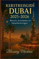 KERSTREISGIDS DUBAI 2025-2026: Resorts, Activiteiten en Vakantievieringen B0G34F8X6V Book Cover