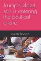 Trump’s eldest son is entering the political arena (How to save America?) B0F9X6C4NF Book Cover