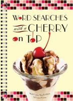 Word Searches with a Cherry on Top 1402772904 Book Cover
