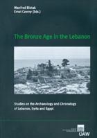 The Bronze Age in the Lebanon: Studies on the Archaeology and Chronology of Lebanon, Syria and Egypt 3700161360 Book Cover