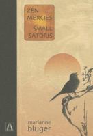 Zen Mercies / Small Satoris (Penumbra Press Poetry Series) 1894131754 Book Cover